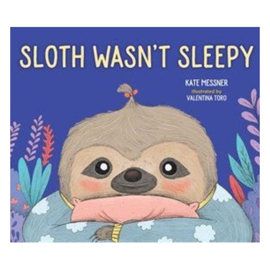 Sloth Wasn't Sleepy Author : Kate Messner; Valentina Toro