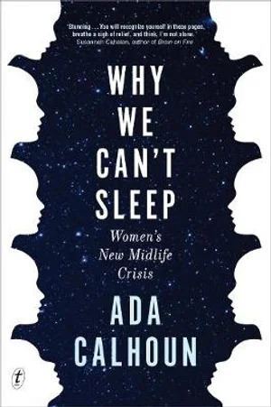 Why We Can't Sleep: Women's New Midlife Crisis Author : Ada Calhoun