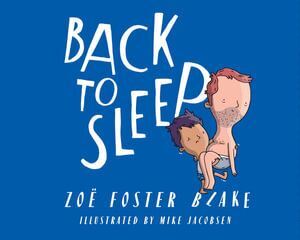 Back to Sleep Author : Zoe Foster Blake; Mike Jacobsen